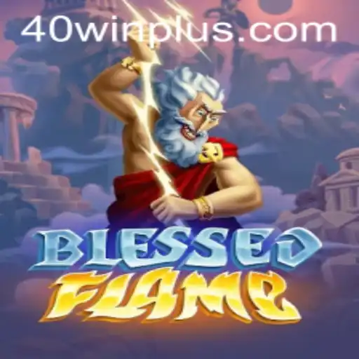 An In-Depth Look at BlessedFlame: Enter the World of 40win