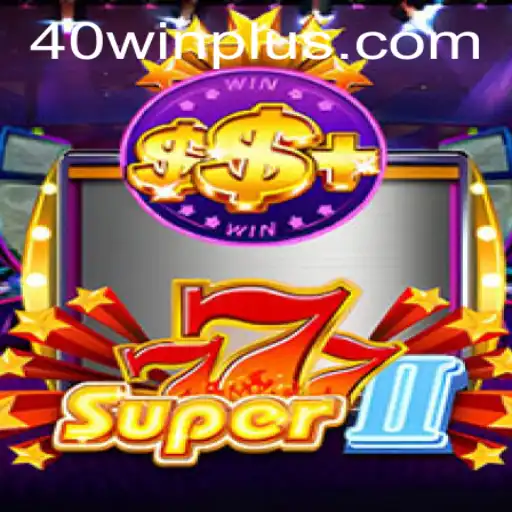 Discover the Exciting World of Super777II: Mastering the Game with 40win