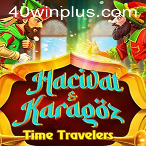 Discovering the Intriguing World of HacivatandKaragoz: The Game of Strategy and the Concept of '40win'